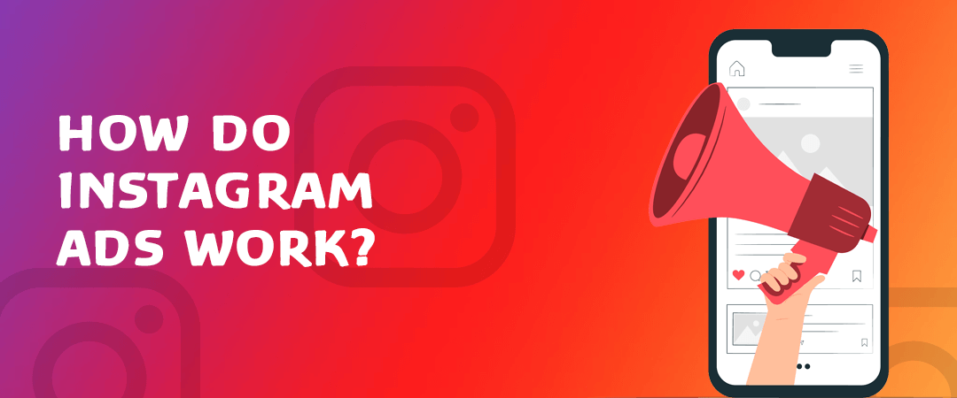 How do Instagram Ads Work?