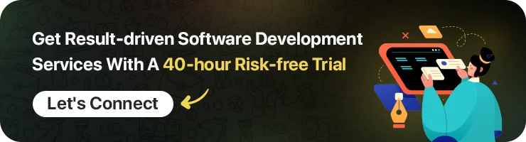 Get result-driven Software development services with a 40-hour Risk-free trial.